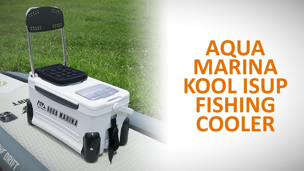 Aqua Marina Kool Fishing iSUP Cooler Review